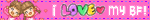 I LOVE MY BF!